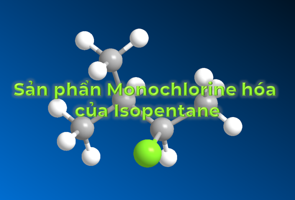 Sản phẩm thế monochloro của isopentane isopentane